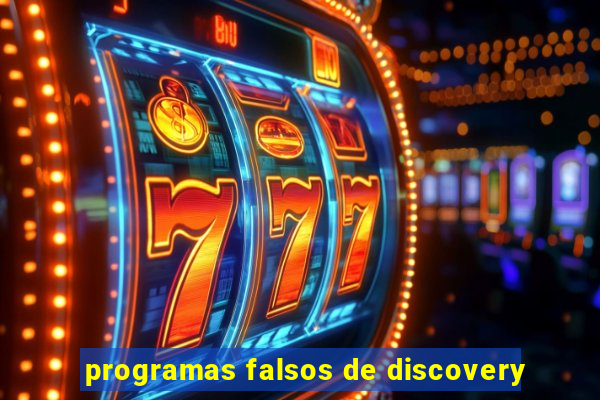 programas falsos de discovery